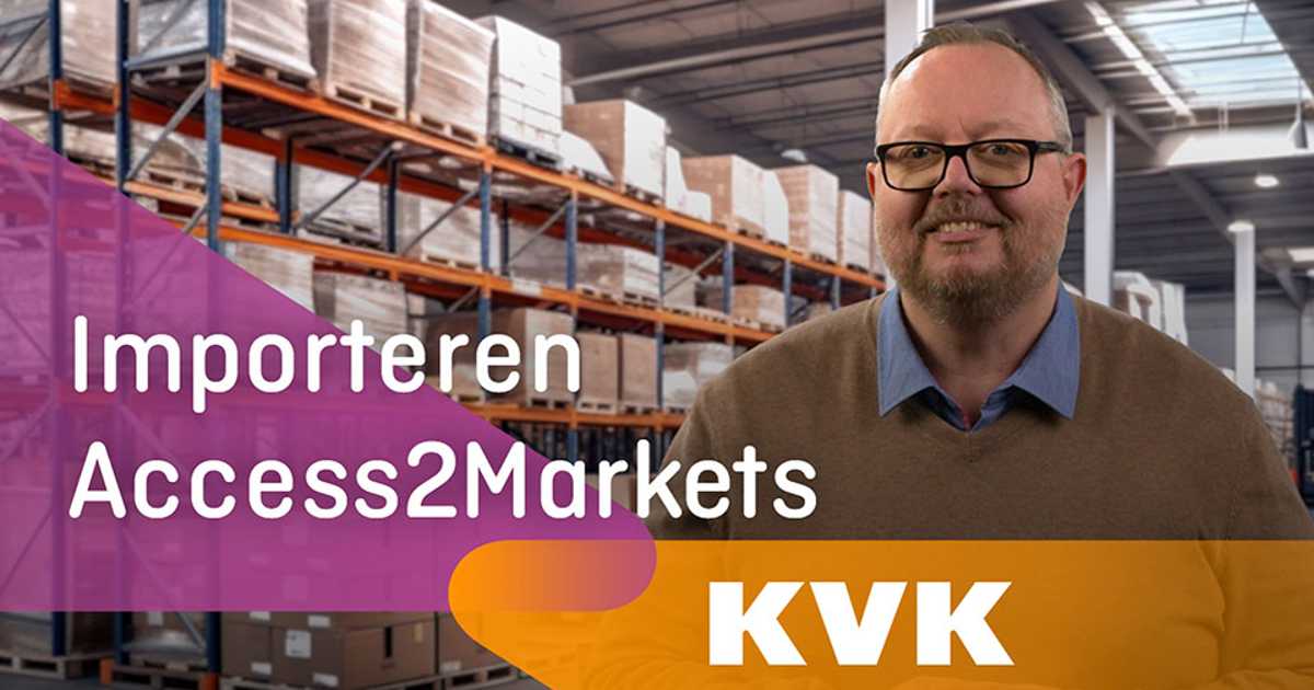 Alle regels bij import weten? Gebruik Access2Markets | KVK